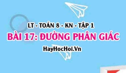 Tính chất đường phân giác trong tam giác là gì? ví dụ? Toán 8 bài 17 [b17c4kn1]